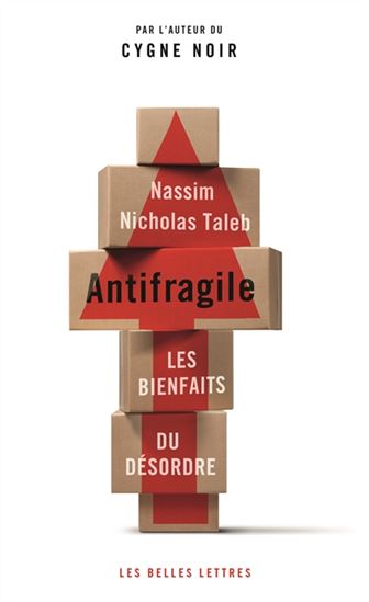 Antifragile : les bienfaits du désordre - NASSIM NICHOLAS TALEB