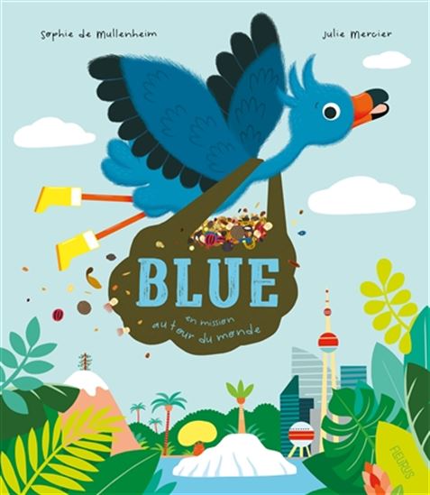 Blue en mission autour du monde - SOPHIE DE MULLENHEIM - JULIE MERCIER