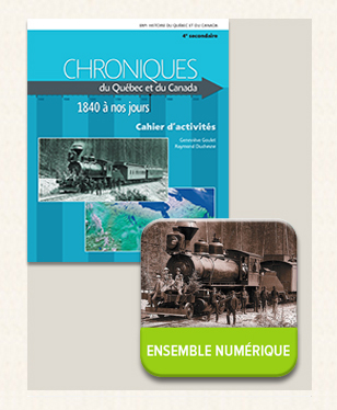 Chroniques du Québec et du Canada : 1840 à nos jours : 4e secondaire : cahier d’activités + Ensemble numérique - Élève 4 (12 mois) - COLLECTIF