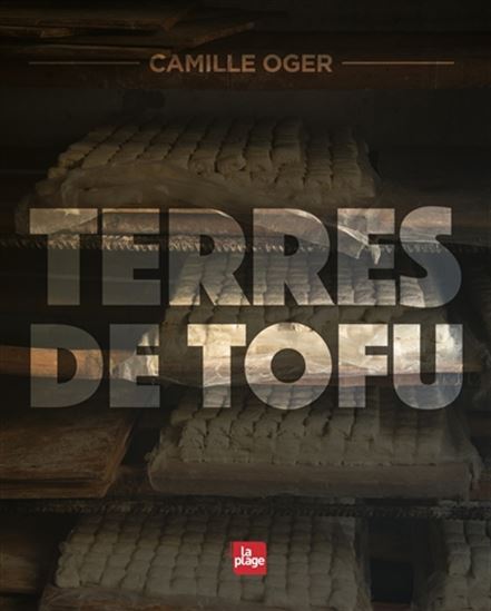 Terres de tofu - CAMILLE OGER