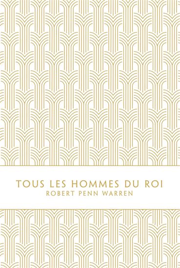 Tous les hommes du roi - ROBERT PENN WARREN