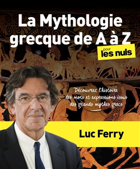 La Mythologie grecque de A à Z pour les nuls - LUC FERRY