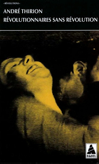 Révolutionnaires sans révolution - ANDRE THIRION