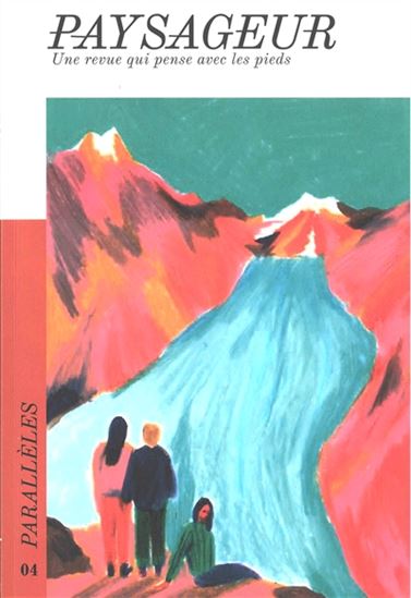 Paysageur : une revue qui pense avec les pieds #04 Parallèles - COLLECTIF