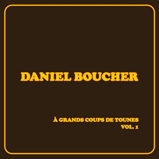 A Grands Coups De Tounes, Vol. 1 (Orange Vinyl) - DANIEL BOUCHER