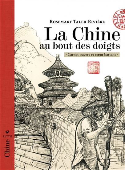Chine au bout des doigts : carnet ouvert et coeur battant - ROSEMARY TALEB-RIVIÈRE