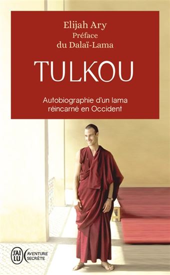 Elijah Ary Tulkou Autobiographie D 39 Un Lama Reincarne En Occident Spiritualite Religion Livres Renaud Bray Com Livres Cadeaux Jeux