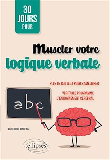 30 jours pour muscler votre logique verbale : plus de 800 jeux pour s'améliorer : véritable programme d'entraînement cérébral - LAURENCE DE CONCEICAO