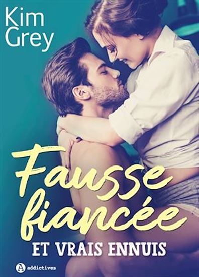 Fausse fiancée et vrais ennuis - KIM GREY
