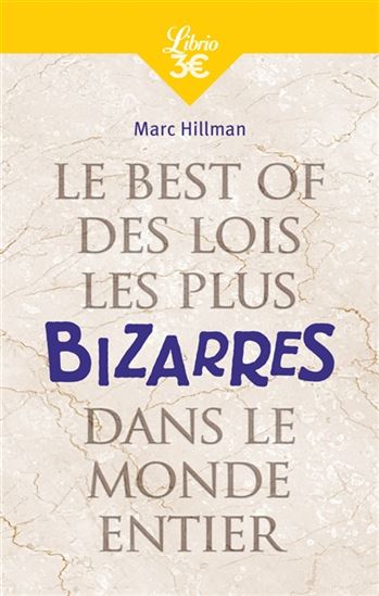 Le Best of des lois les plus bizarres dans le monde entier N. éd. - MARC HILLMAN