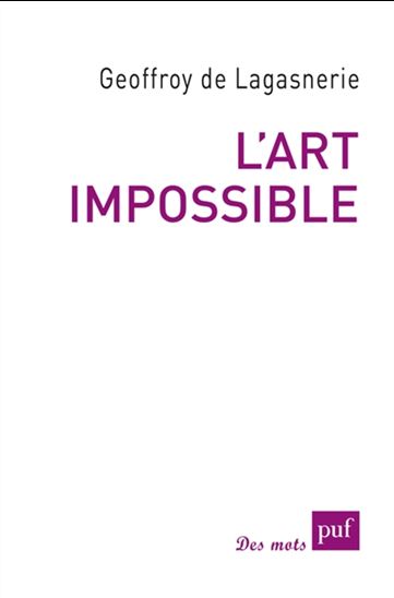 L&#39;Art impossible - GEOFFROY DE LAGASNERIE