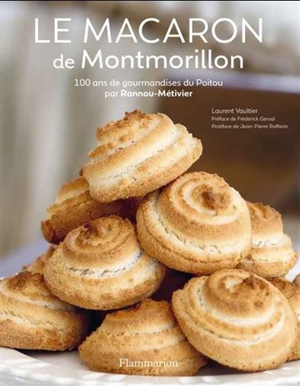 Le Macaron de Montmorillon : 100 ans de gourmandises du Poitou par Rannou-Métivier - LAURENT VAULTIER
