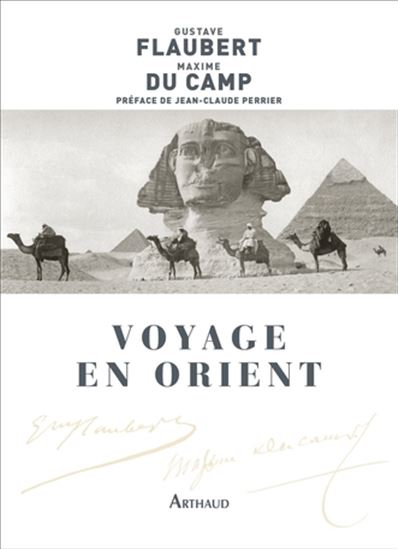 Le Voyage en Orient /Le Nil : Egypte et Nubie - MAXIME DU CAMP - GUSTAVE FLAUBERT