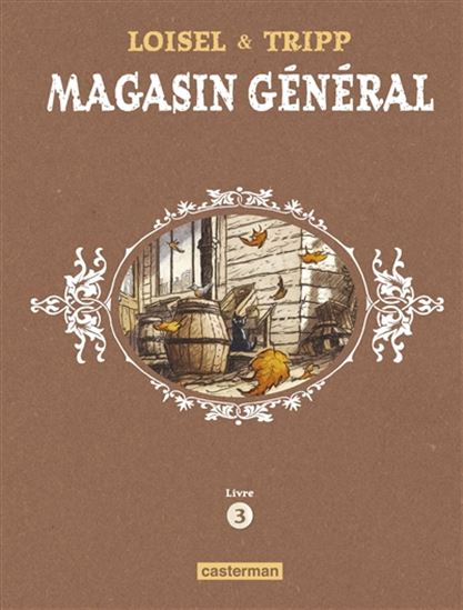 Magasin général : livre 3 - RÉGIS LOISEL - JEAN-LOUIS TRIPP