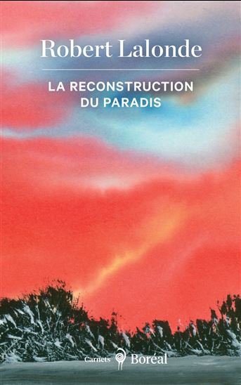 La Reconstruction du paradis - ROBERT LALONDE