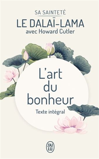 L'Art du bonheur : texte intégral Éd. collector - DALAÏ-LAMA - HOWARD CUTLER
