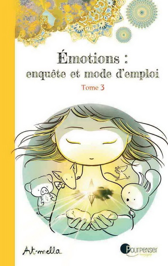 Émotions : enquête et mode d&#39;emploi T.03 Les différentes parts de soi - ART-MELLA