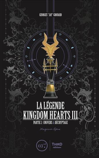 Légende Kingdom hearts III : Partie 2 Univers & décryptage : magnum opus - GEORGES GROUARD