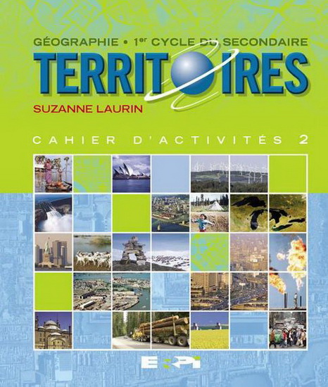 Territoires : géographie : 1er cycle du secondaire : cahier d'activités 2 - SUZANNE LAURIN