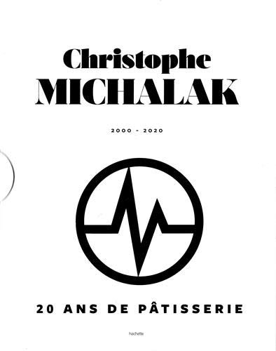 20 ans de pâtisseries : 2000-2020 Cof. - CHRISTOPHE MICHALAK