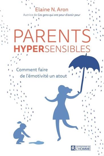 Parents hypersensibles : comment faire de l&#39;émotivité un atout - ELAINE ARON