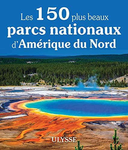 Les 150 plus beaux parcs nationaux d&#39;Amérique du Nord - COLLECTIF