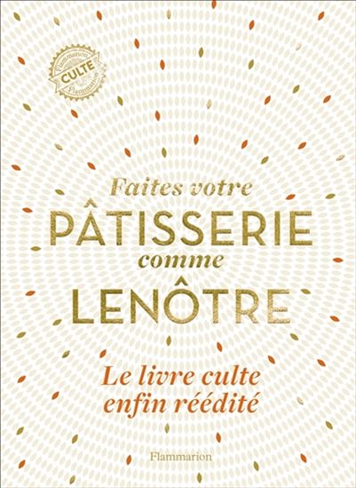 Faites votre pâtisserie comme Lenôtre N. éd. - GASTON LENÔTRE