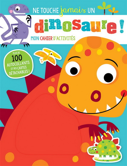 Ne touche jamais un dinosaure : cahier d&#39;activités - COLLECTIF