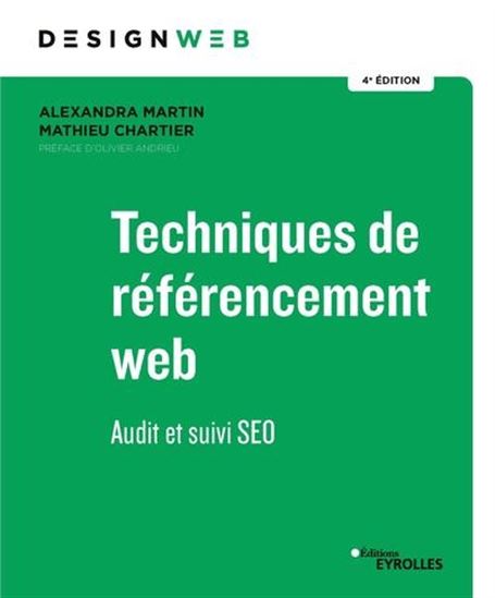 Techniques de référencement web : audit et suivi SEO 4e éd. - ALEXANDRA MARTIN - MATHIEU CHARTIER