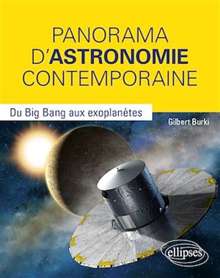 Panorama d'astronomie contemporaine : du big bang aux exoplanètes - GILBERT BURKI