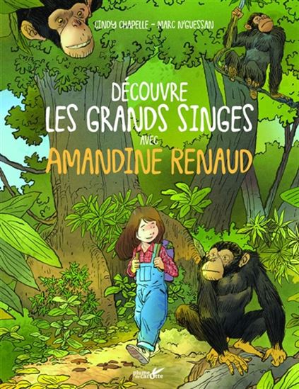 Découvre les grands singes avec Amandine Renaud - CINDY CHAPELLE - MARC N'GUESSAN