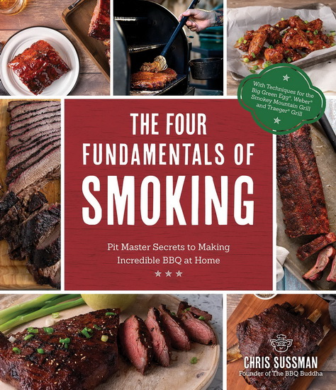 Fundamentals of Smoking : Pitmaster Secrets to Making Incredible BBQ at Home - CHRIS SUSSMAN