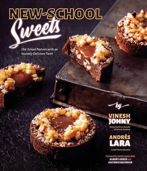 New School Sweets : Old School Pastries With An Insanely Delicious Twist - VINESH JOHNY - ANDRES LARA
