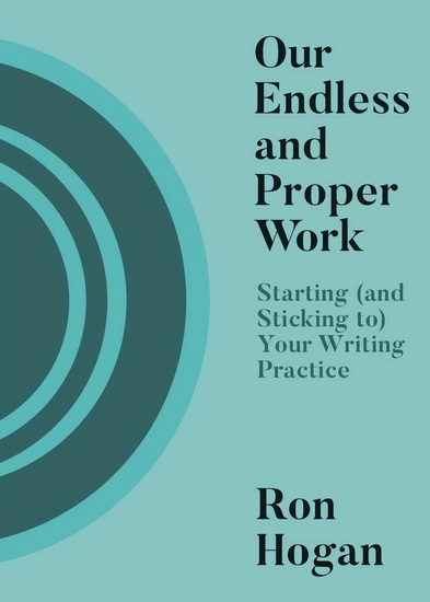 Our Endless and Proper Work - RON HOGAN