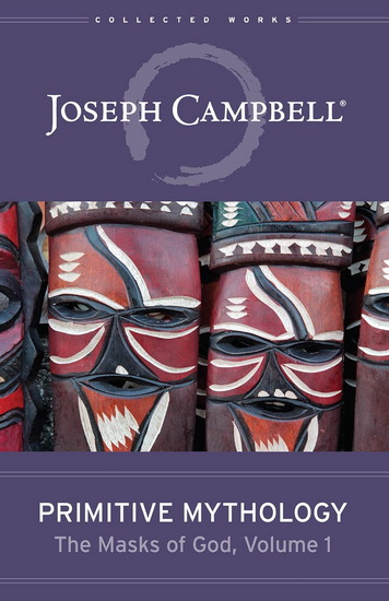 Primitive Mythology (The Masks of God, Volume 1) - JOSEPH CAMPBELL