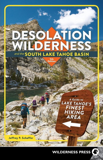 Desolation Wilderness and the South Lake Tahoe Basin - JEFFREY P SCHAFFER