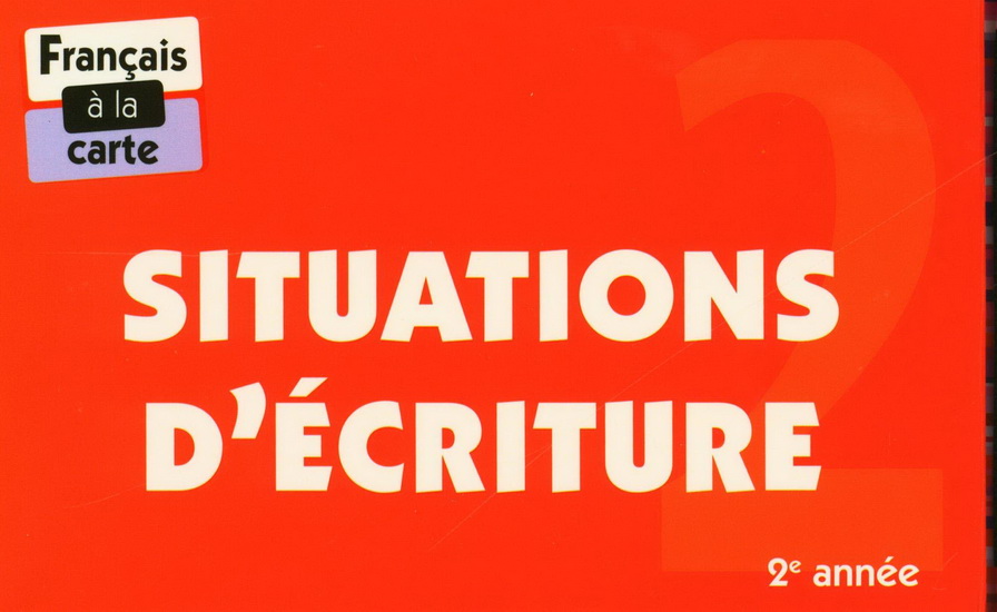 Situations d&#39;écriture 02 - CHANTAL DESROCHERS - MÉLANIE GEORGE