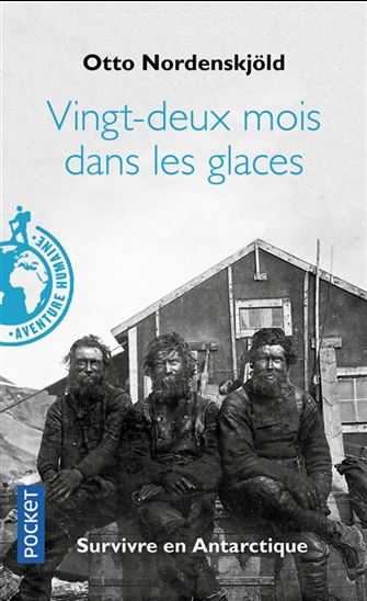 Vingt-deux mois dans les glaces : survivre en Antarctique - OTTO NORDENSKJÖLD