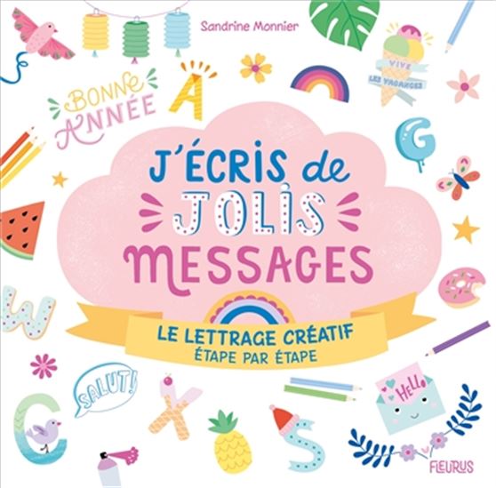 J&#39;écris de jolis messages : le lettrage créatif, étape par étape - SANDRINE MONNIER