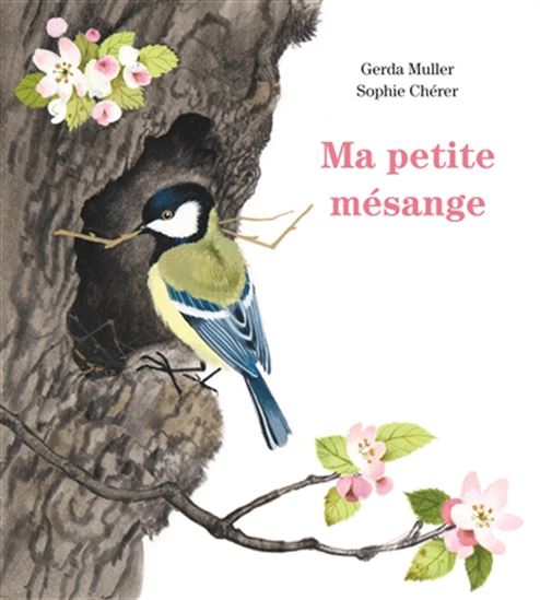 Ma petite mésange - SOPHIE CHÉRER - GERDA MULLER