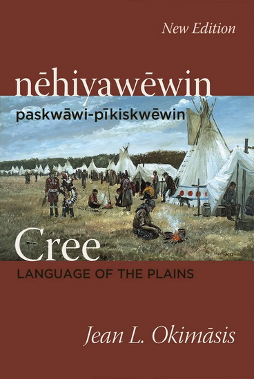 Cree: Language of the Plains - JEAN L OKIMASIS