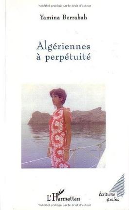Algériennes à perpétuité - YAMINA BERRABAH