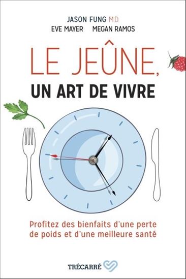 Le Jeûne, un art de vivre : profitez des bienfaits d&#39;une perte de poids et d&#39;une meilleure santé - JASON FUNG & AL