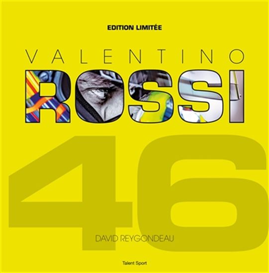 Valentino Rossi : 46 Éd. limitée - DAVID REYGONDEAU