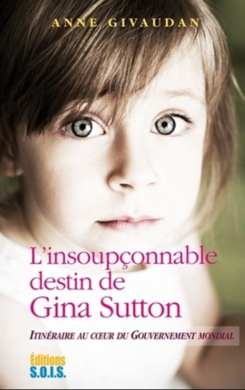 L'Insoupçonnable destin de Gina Sutton : itinéraire au coeur du gouvernement mondial - ANNE GIVAUDAN