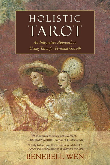 Holistic Tarot: An Integrative Approach to Using Tarot for Personal Growth - BENEBELL WEN