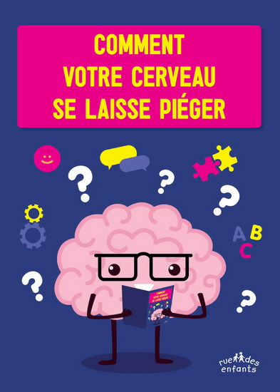 Comment votre cerveau se laisse piéger - COLLECTIF