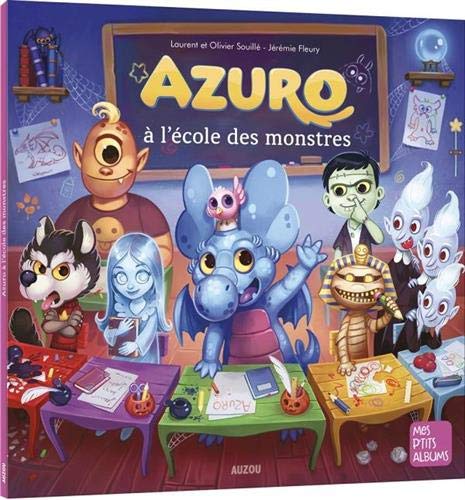Azuro à l&#39;école des monstres N. éd. - LAURENT SOUILLÉ & AL