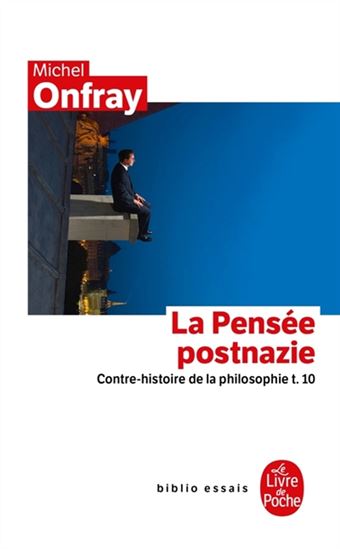 La Pensée postnazie T.10 - MICHEL ONFRAY