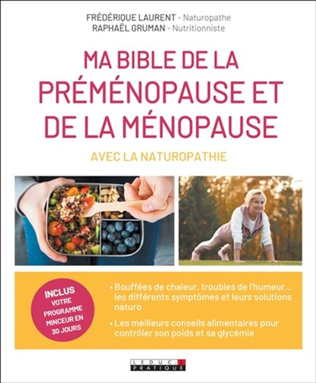 Ma bible de la préménopause et de la ménopause avec la naturopathie - FRÉDÉRIQUE LAURENT - RAPHAËL GRUMAN